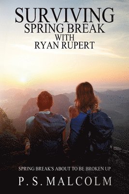 Surviving Spring Break With Ryan Rupert 1