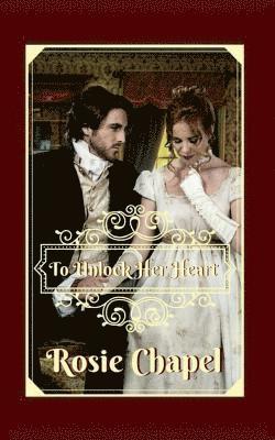 Rosie Chapel - To Unlock Her Heart, Häftad