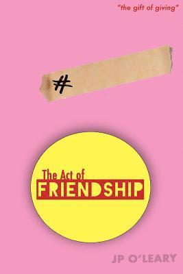 The Act of Friendship: The gift of giving 1