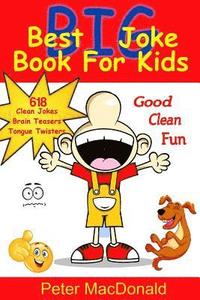 bokomslag Best BIG Joke Book For Kids: Hundreds Of Good Clean Jokes, Brain Teasers and Tongue Twisters For Kids