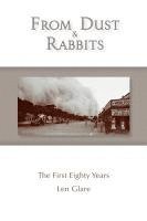 bokomslag From Dust and Rabbits: The First Eighty Years