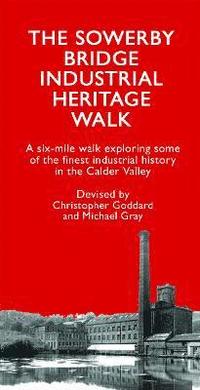bokomslag The Sowerby Bridge Industrial Heritage Walk