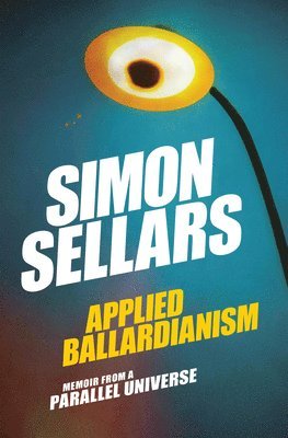 Simon Sellars - Applied Ballardianism, Häftad