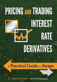 bokomslag Pricing and Trading Interest Rate Derivatives
