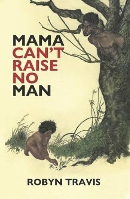 Mama Can't Raise No Man