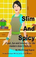 bokomslag Slim and Spicy: Food, fun and mindset for the modern Asian lifestyle