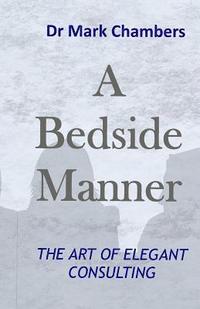 bokomslag A Bedside Manner: The Art of Elegant Consulting