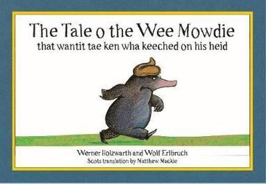 Werner Holzwarth - Tale o the Wee Mowdie that wantit tae ken wha keeched on his heid, Häftad