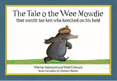 Tale o the Wee Mowdie that wantit tae ken wha keeched on his heid