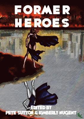David Gullen, Kate Charles, Jim King, Andrew Goodman, Gaie Sebold, Sara Jayne Townsend, Kimberly Nugent, Peter Sutton - Former Heroes, Häftad