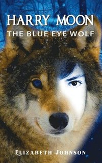 bokomslag Harry Moon: The Blue Eye Wolf