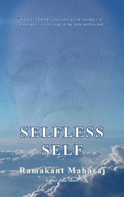 Ann Shaw, Ramakant Maharaj, Ann Shaw - Selfless Self, Inbunden