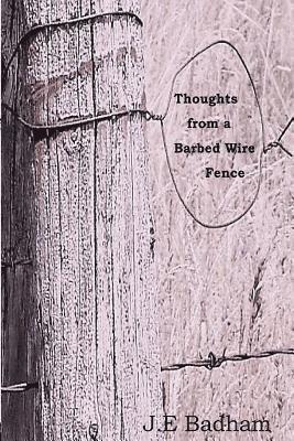 Thoughts from a Barbed Wire Fence: A Collection of Short Stories and a Novella 1