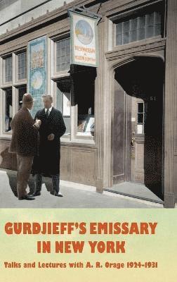 A R Orage - Gurdjieff's Emissary in New York, Inbunden