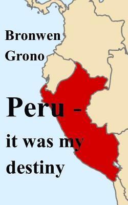 Peru - It Was My Destiny 1