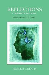 bokomslag Reflections: A Tapestry of Thoughts: Collected Essays 2012-2015
