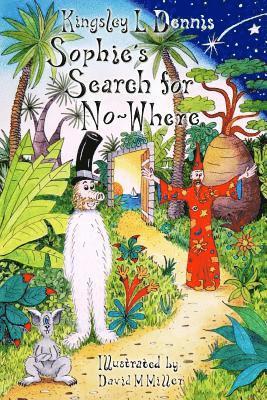 Kingsley L. Dennis - Sophie's Search for No-Where, Häftad