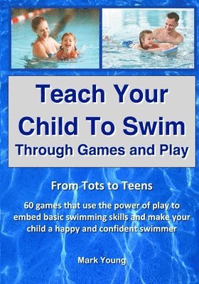 Teach Your Child To Swim Through Games And Play 1