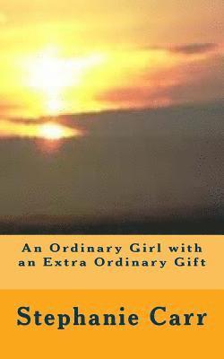 An Ordinary Girl with an Extra Ordinary Gift 1