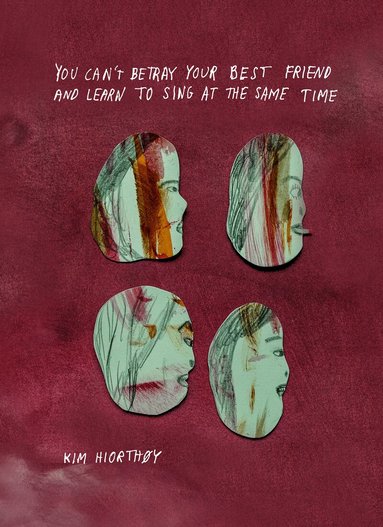 Kim Hiorthøy - You can't betray your best friend and learn to sing at the same time, Inbunden