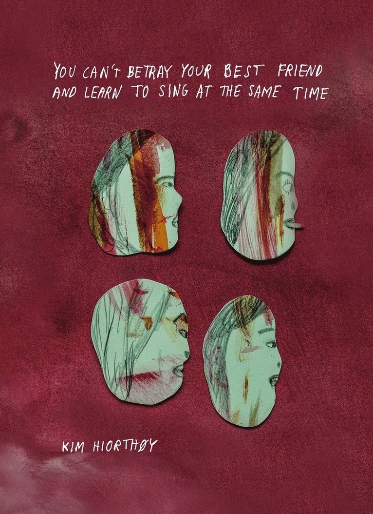 Kim Hiorthøy - You can't betray your best friend and learn to sing at the same time, Inbunden