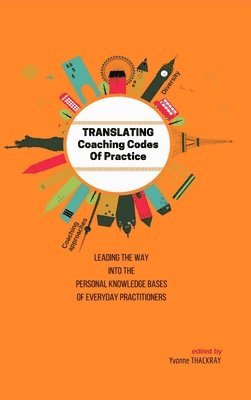 bokomslag TRANSLATING Coaching Codes of Practice - Leading the way into the personal knowledge bases of everyday practitioner