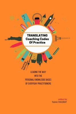 bokomslag TRANSLATING Coaching Codes of Practice - Leading the way into the personal knowledge bases of everyday practitioners