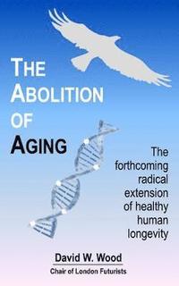 bokomslag The Abolition of Aging