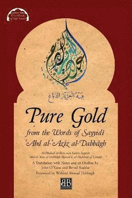Aḥmad B Al-Mub&#257rak Al-Lamaṭī, A&#7717;mad B Al-Mub&#257rak Al-Lama&#7789;&#299;, A&#7717;mad B. Al- Al-Lama&#7789;&#299;, A¿mad b. al-Mubarak al-Lama¿i, A¿mad b. al-Mub¿rak al-Lama¿¿ - Pure Gold from the Words of Sayyidī ʿAbd al-ʿAzīz al-Dabbāgh, Häftad