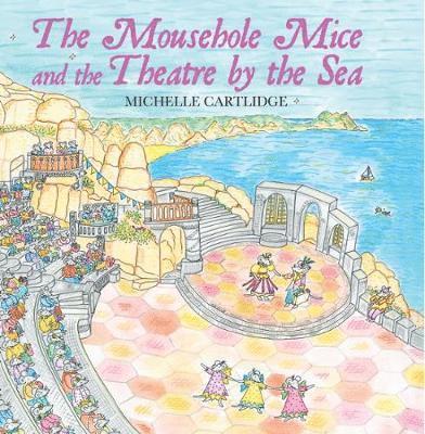 Michelle Cartlidge - Mousehole Mice and the Theatre by the Sea, Inbunden