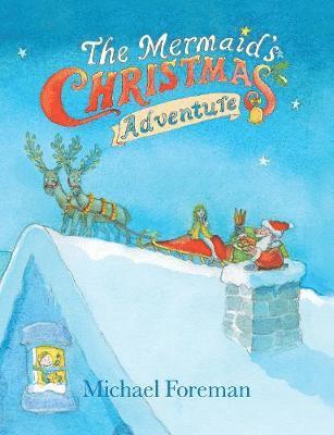 Michael Foreman - The Mermaid's Christmas Adventure, Inbunden