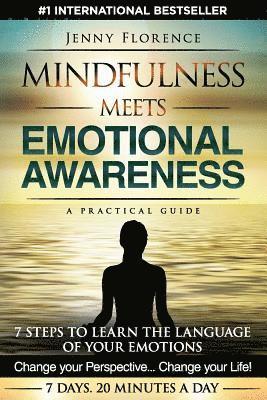 Jenny Florence - Mindfulness Meets Emotional Awareness: 7 Steps to learn the Language of your Emotions. Change your Perspective. Change your Life, Häftad