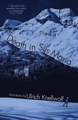Ulrich Knellwolf - Death In Sils Maria, Häftad