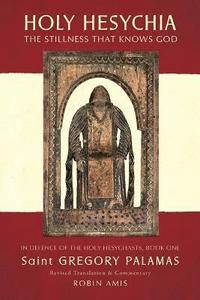 bokomslag Holy Hesychia: The Stillness That Knows God: In Defence of the Holy Hesychasts