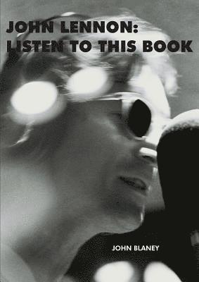 John Blaney, John, Blaney - John Lennon: Listen To This Book, Häftad