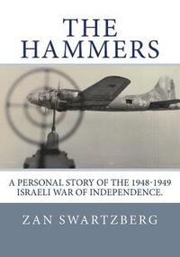 bokomslag The Hammers: A Personal Story of Israel Air Force 69th Squadron B17 Flying Fortresses during 1948 -1949 Israeli War of Independence