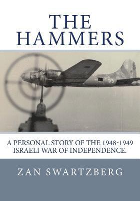 bokomslag The Hammers: A Personal Story of Israel Air Force 69th Squadron B17 Flying Fortresses during 1948 -1949 Israeli War of Independence