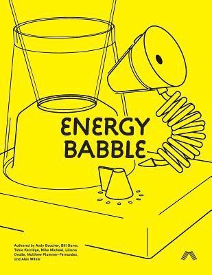 Andy Boucher, Bill Gaver, Tobie Kerridge, Alex Wilkie, Mike Michael, Liliana Ovalle, Matthew Plummer-Ferdnandez, Andy Boucher, Bill Gaver, Tobie Kerridge - Energy Babble, Häftad