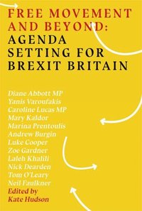 bokomslag Free Movement And Beyond: Agenda Setting For Brexit Britain