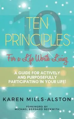 Karen Mills-Alston - 10 Principles for a Life Worth Living: A Guide for Actively & Purposefully Participating in Your Life, Häftad. Tillgänglighet: Lägg i varukorg