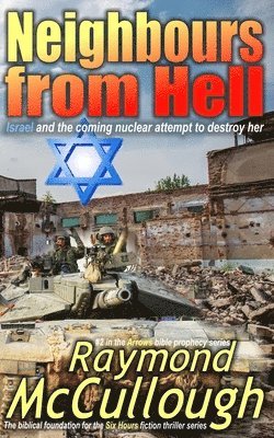 bokomslag Neighbours from Hell: Israel and the coming nuclear attempt to destroy her