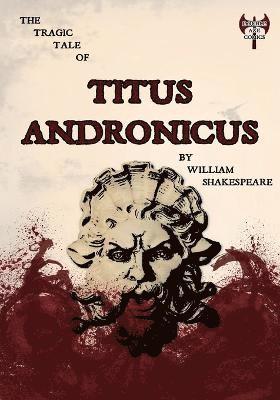 bokomslag The Tragic Tale of Titus Andronicus