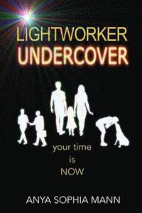 bokomslag Lightworker Undercover: Your Time is NOW