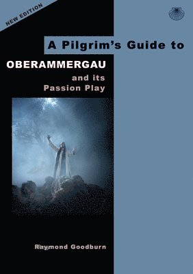 bokomslag A Pilgrim's Guide to Oberammergau and its Passion Play