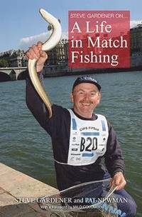 bokomslag Steve Gardner on... A Life in Match Fishing