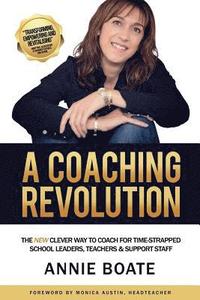 bokomslag Coaching Revolution: The NEW Clever Way to Coach for Time-Strapped School Leaders, Teachers & Support Staff