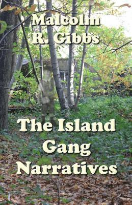 Malcolm R. Gibbs - Island Gang Narratives, Häftad