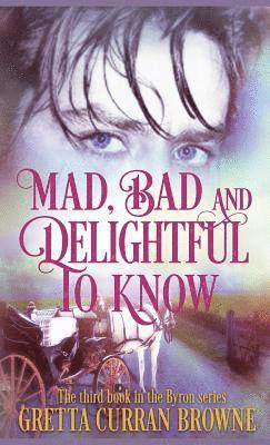 Gretta Curran Browne - Mad, Bad, and Delightful to Know, Inbunden