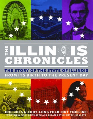Mark Skipworth - The Illinois Chronicles: The Story of the State of Illinois - From Its Birth to the Present Day, Inbunden