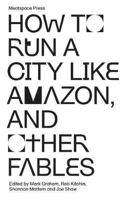How to Run a City Like Amazon, and Other Fables 1